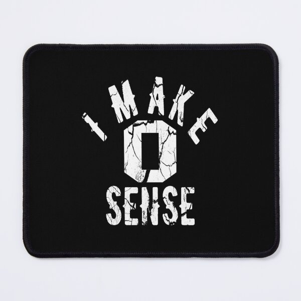 Item preview, I Make Zero Sense Funny Quote    designed and sold by KadisCorrion89.