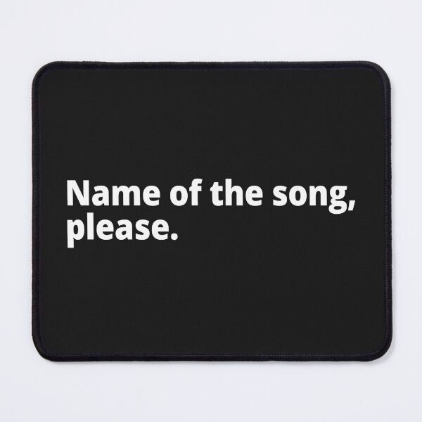 Item preview, Name of the song, please. designed and sold by WittyChest.