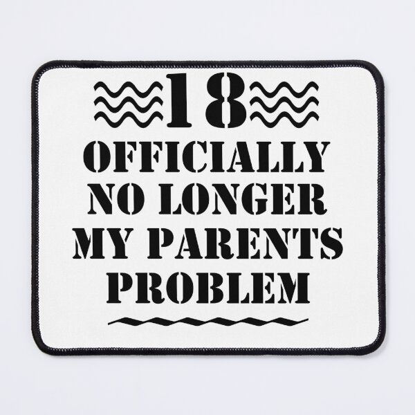 Item preview, 18 Officially No Longer My Parents Problem designed and sold by Artnight.