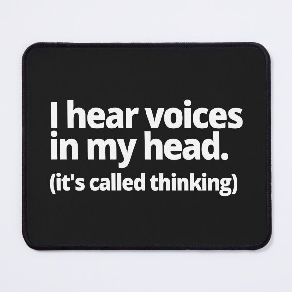 Item preview, I hear voices in my head. (it's called thinking) designed and sold by WittyChest.