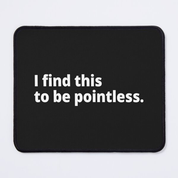 Item preview, I find this to be pointless. designed and sold by WittyChest.