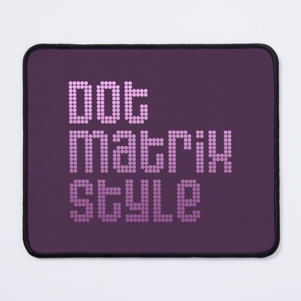 Item preview, Dot Matrix Style designed and sold by siggyspatsky.