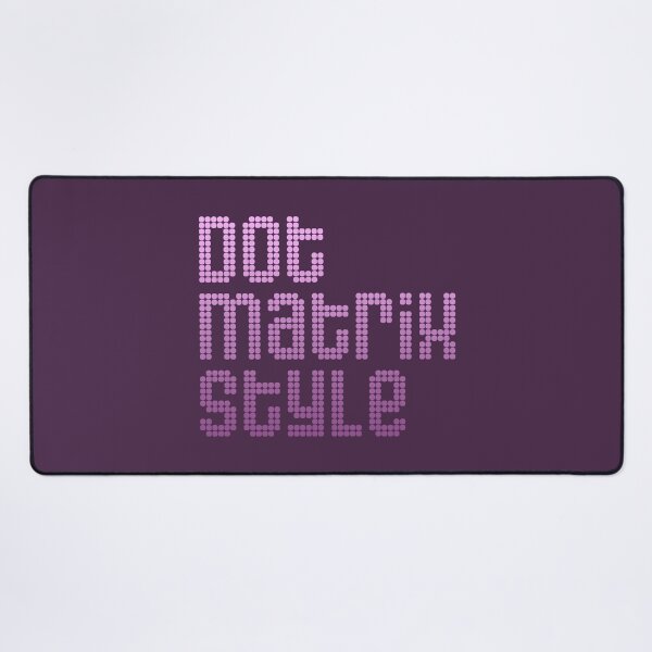 Item preview, Dot Matrix Style designed and sold by siggyspatsky.