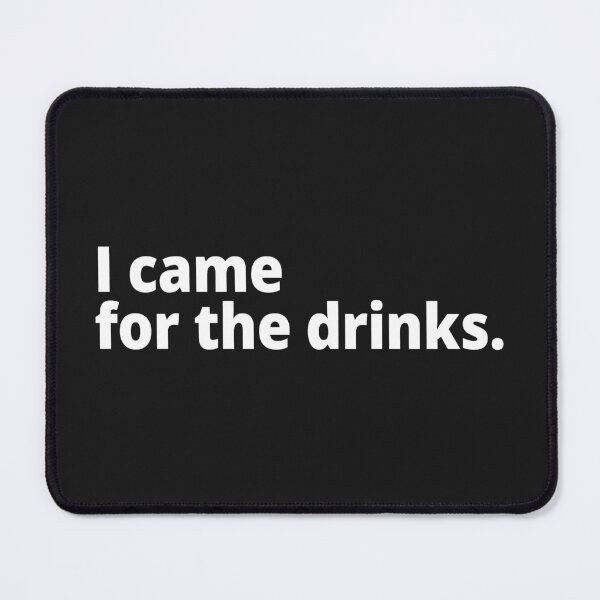 Item preview, I came for the drinks. designed and sold by WittyChest.