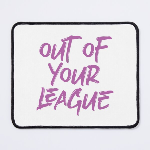 Item preview, Out Of Your League designed and sold by siggyspatsky.
