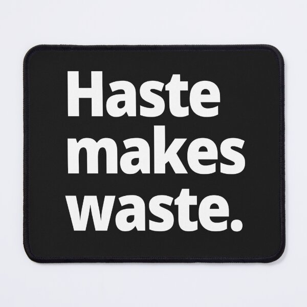 Item preview, Haste makes waste. designed and sold by WittyChest.