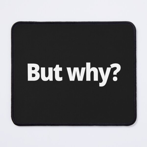 Item preview, But why? designed and sold by WittyChest.