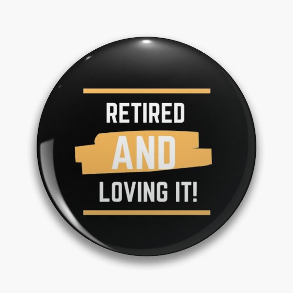 Item preview, Retired And Loving It! designed and sold by AS C.