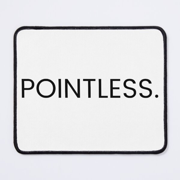 Item preview, POINTLESS. (black text) designed and sold by CaitU.