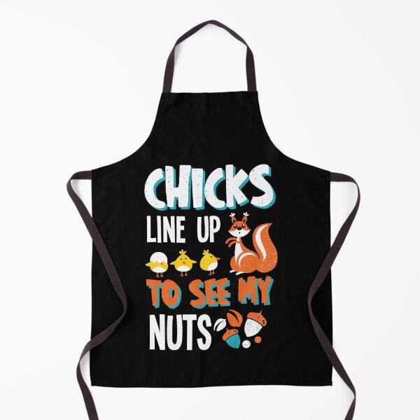 Item preview, Chicks Line Up To See My Nuts designed and sold by Hot From Oven.