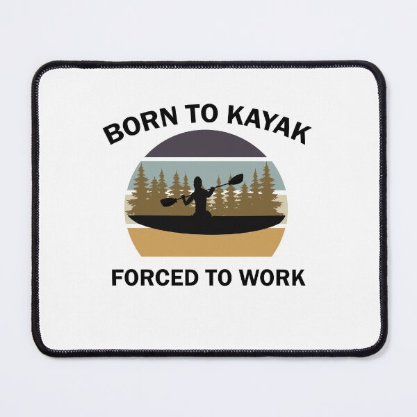 Item preview, Born To Kayak Forced To Work designed and sold by imaneless.