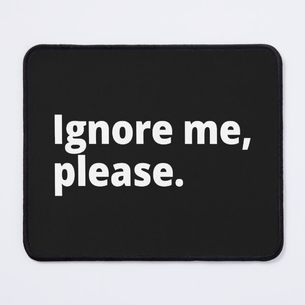 Item preview, Ignore me, please. designed and sold by WittyChest.