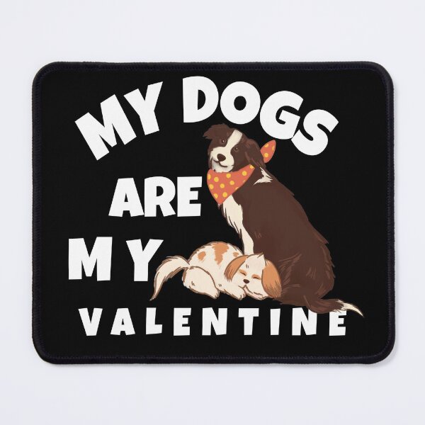 Item preview, My Dogs Are My Valentine designed and sold by YueHeng Creates ⭐⭐⭐⭐⭐.