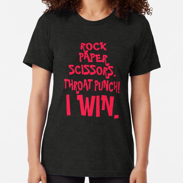 Rock Paper Scissors Throat Punch I Win  Tri-blend T-Shirt