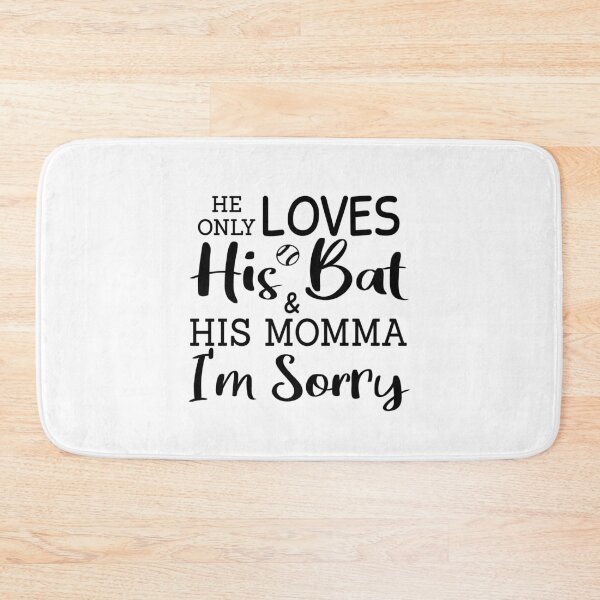Item preview, He Only Loves His Bat & His Momma I'm Sorry designed and sold by JustGift.