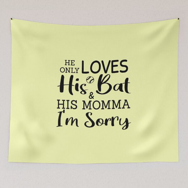 Item preview, He Only Loves His Bat & His Momma I'm Sorry designed and sold by JustGift.