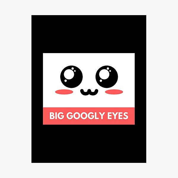 Big Googly Eyes Photographic Prints for Sale