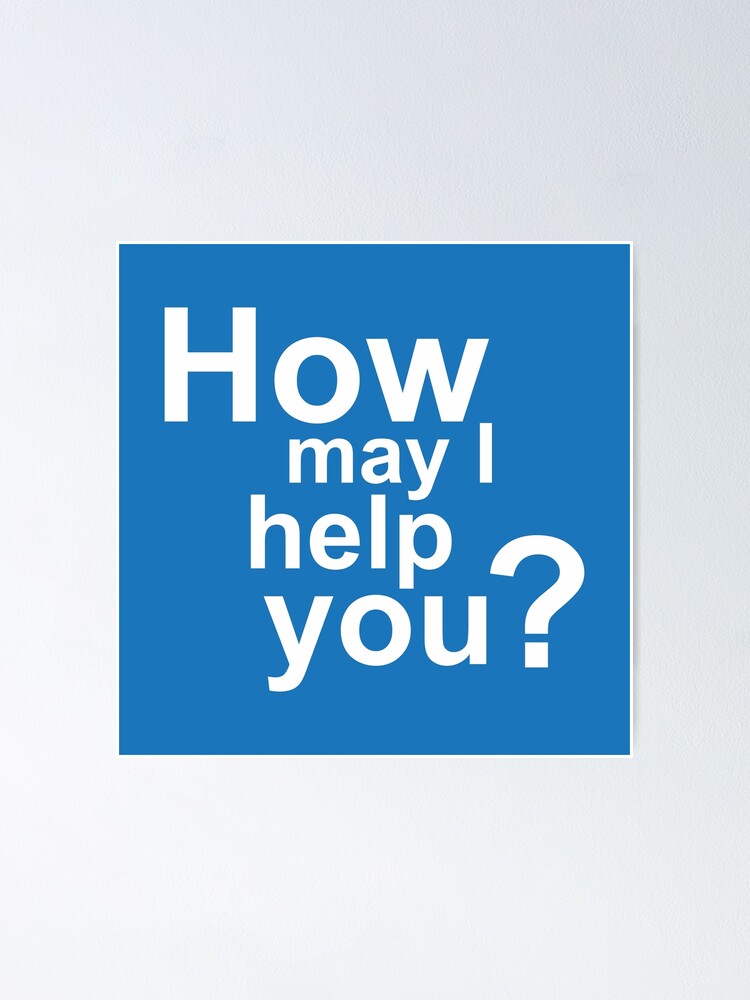 How May I Help You" Poster by motokir | Redbubble