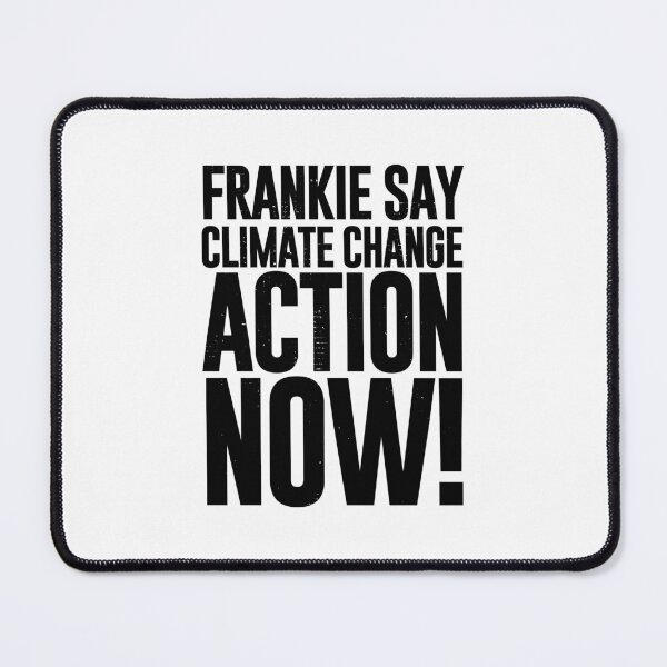 Item preview, Frankie Say Climate Change Action Now designed and sold by siggyspatsky.