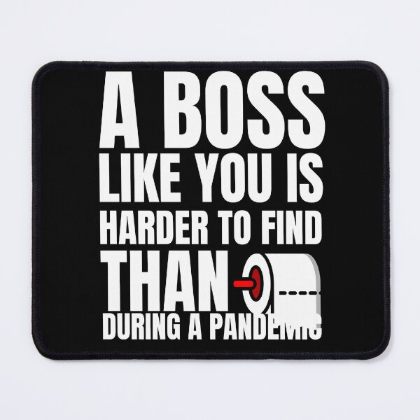 Item preview, A Boss Like You Is Harder To Find Than Toilet Paper During A Pandemic designed and sold by YueHeng Creates ⭐⭐⭐⭐⭐.