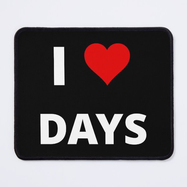 Item preview, I LOVE DAYS, fan-made design, unofficial designed and sold by uniqueitems.