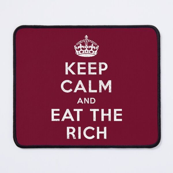 Item preview, Keep Calm and Eat The Rich designed and sold by siggyspatsky.