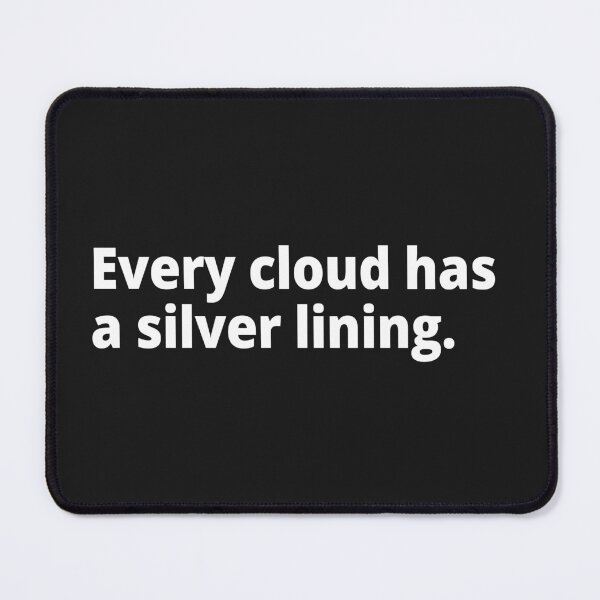 Item preview, Every cloud has a silver lining. designed and sold by WittyChest.