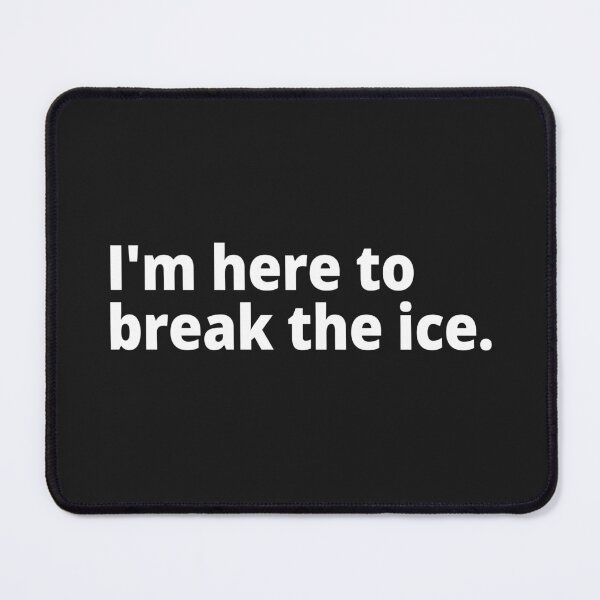 Item preview, I'm here to break the ice. designed and sold by WittyChest.