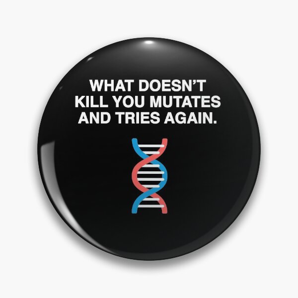 Item preview, What Doesn't Kill You Mutates and Tries Again designed and sold by FunnyNerdStuff.
