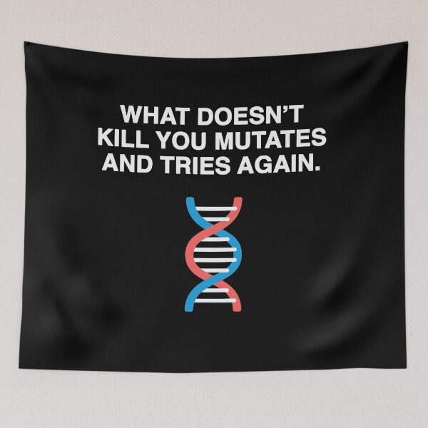 Item preview, What Doesn't Kill You Mutates and Tries Again designed and sold by FunnyNerdStuff.