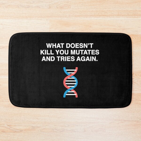 Item preview, What Doesn't Kill You Mutates and Tries Again designed and sold by FunnyNerdStuff.