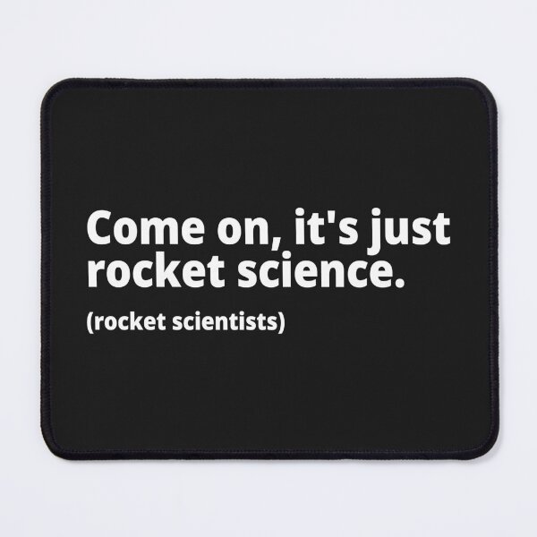 Item preview, Come on, it's just rocket science. (rocket scientists) designed and sold by WittyChest.