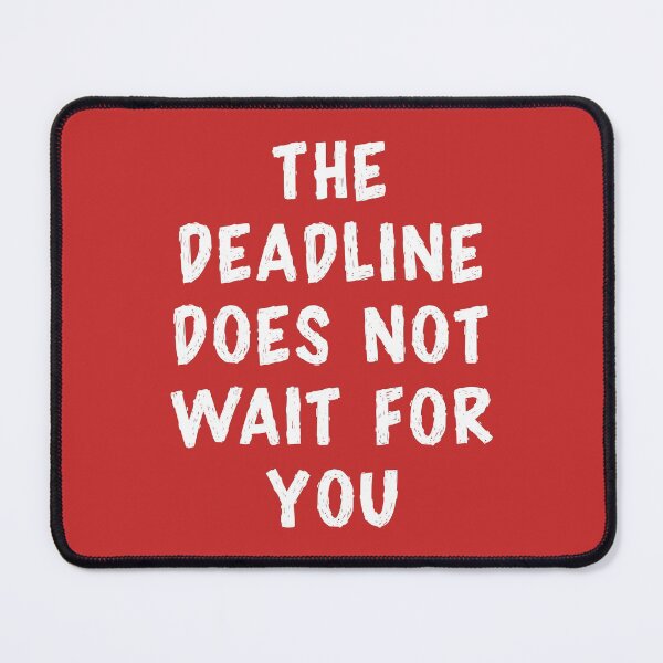 Item preview, The Deadline Does Not Wait for You designed and sold by teeworthy.