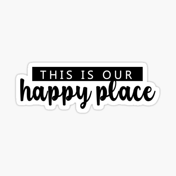 "This is our happy place" Sticker for Sale by MiniStudio Redbubble