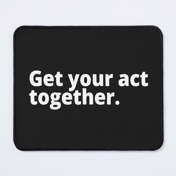 Item preview, Get your act together. designed and sold by WittyChest.