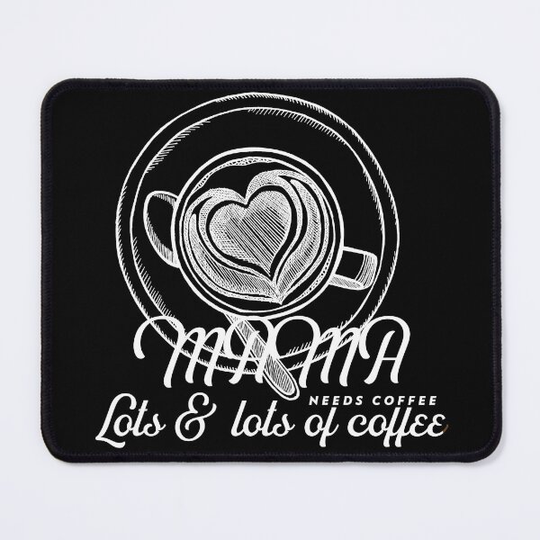 Item preview, Mama Needs Coffee Lots And Lots Of Coffee designed and sold by YueHeng Creates ⭐⭐⭐⭐⭐.