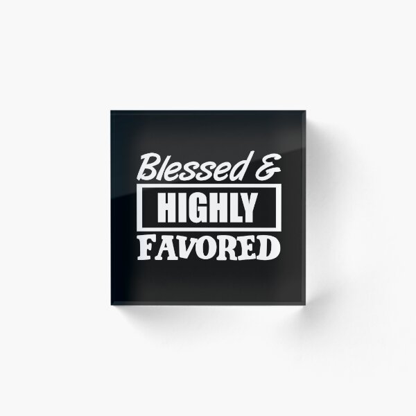 Item preview, Blessed and Highly Favoured designed and sold by Rylastores.