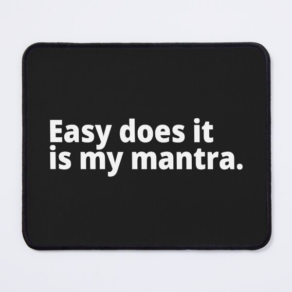 Item preview, Easy does it is my mantra. designed and sold by WittyChest.