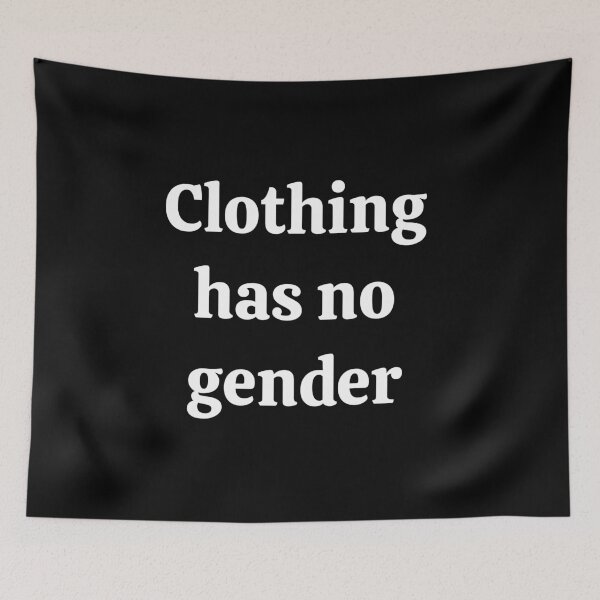Item preview, CLOTHING HAS NO GENDER designed and sold by Inspirationmotivation.