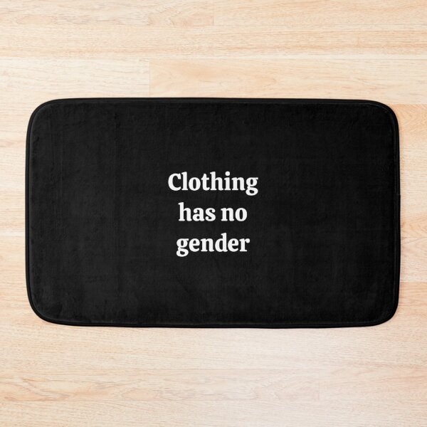 Item preview, CLOTHING HAS NO GENDER designed and sold by Inspirationmotivation.