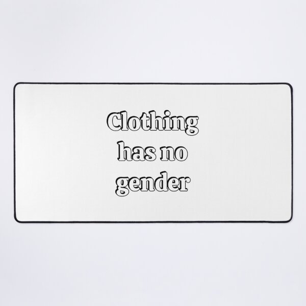 Item preview, CLOTHING HAS NO GENDER designed and sold by Inspirationmotivation.