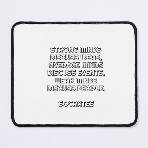 Item preview, Strong minds discuss ideas, average minds discuss events, weak minds discuss people - Socrates designed and sold by Inspirationmotivation.