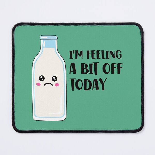 Item preview, I'm Feeling a Bit Off Today - Funny Milk designed and sold by keeleypost.