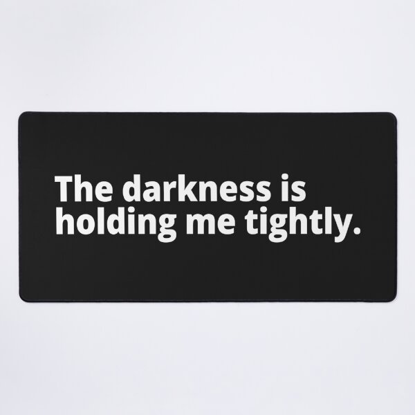 Item preview, The darkness is holding me tightly. designed and sold by WittyChest.