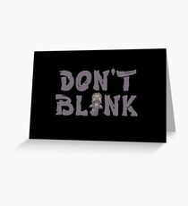 Don't Blink Greeting Card