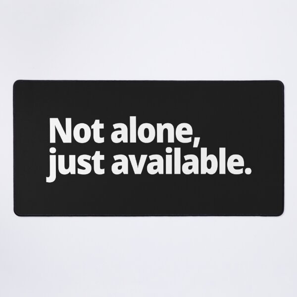 Item preview, Not alone, just available. designed and sold by WittyChest.