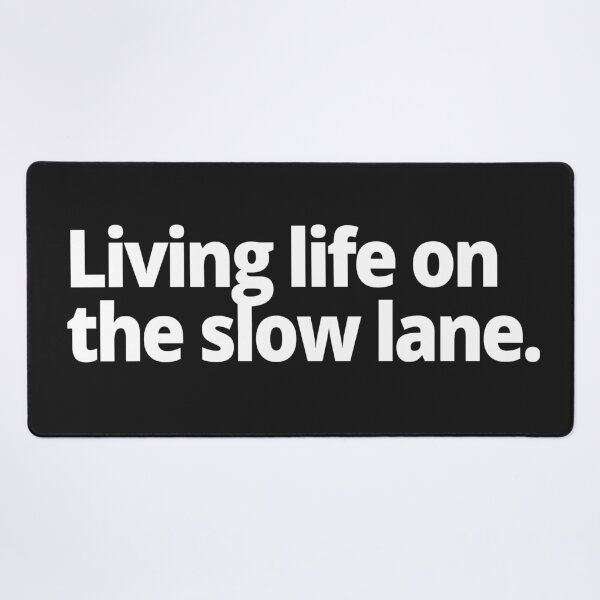 Item preview, Living life on the slow lane. designed and sold by WittyChest.