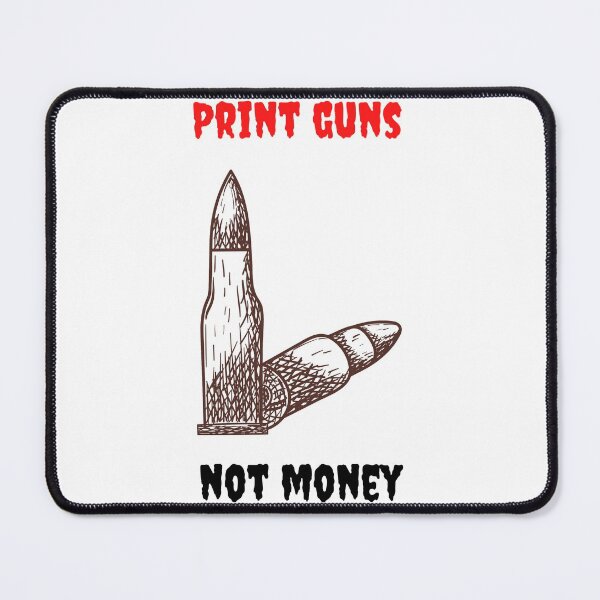 Item preview, Print Guns Not Money . designed and sold by Hab2.