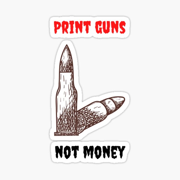 Item preview, Print Guns Not Money . designed and sold by Hab2.