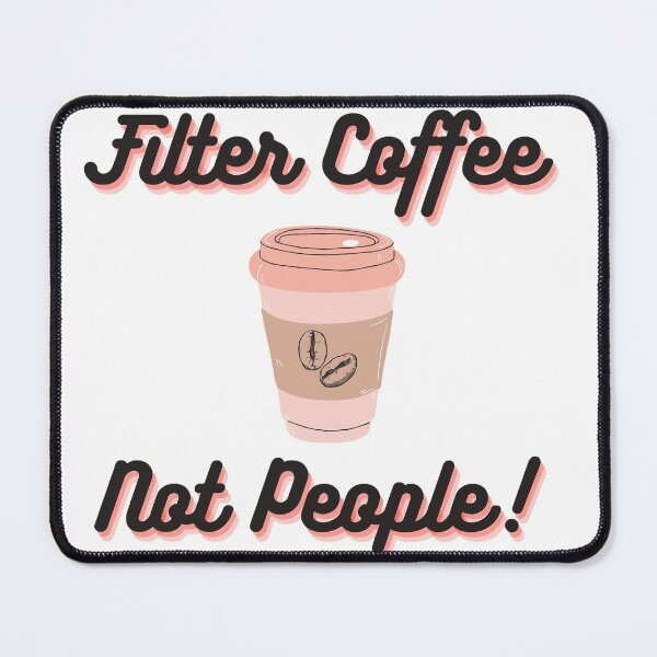 Item preview, Filter Coffee Not People  designed and sold by FunnyDesigns01.